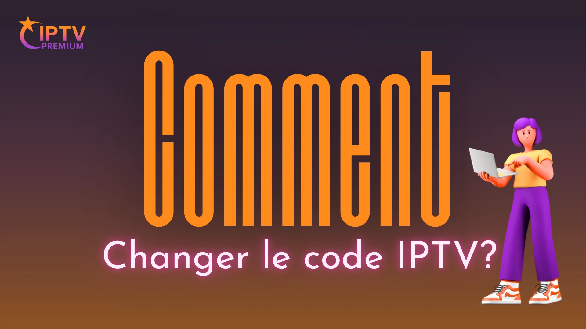 Comment changer le code iptv